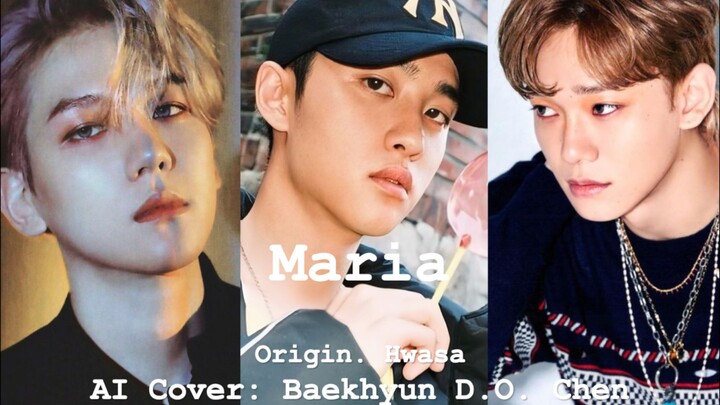 【Cover AI】Ingin melihat cover nyanyi dan menari versi manusia | Maria (Mamamoo) - Baekhyun/D.O./Chen