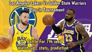 Golden State Warriors Vs Los Angeles Lakers | Play-in Tournament | match-up ,stats & prediction