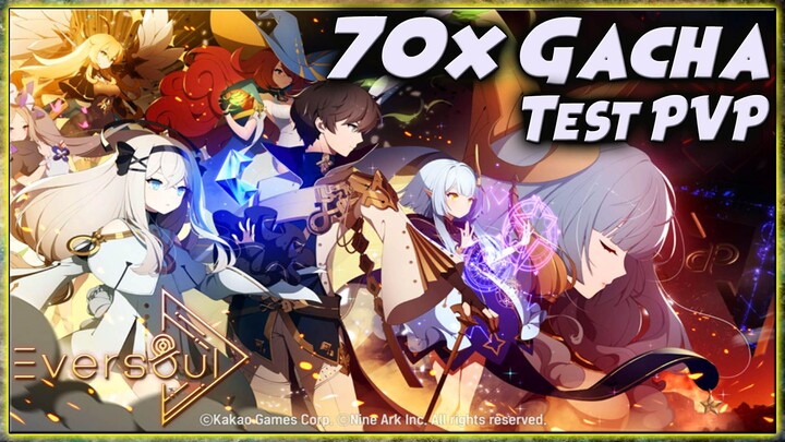 70x GACHA & Test PVP ARENA 🔥 EVERSOUL [Best Android RPG]