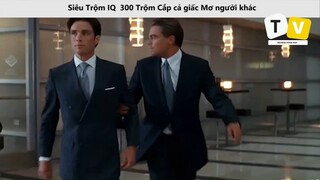 Siêu Trộm IQ 300 Trộm Cắp cả giấc Mơ người khác P8