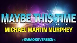 Maybe This Time - Michael Martin Murphey [Karaoke Version]