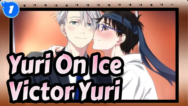 [Yuri!!! On Ice] Victor&Yuri--- Irreplaceable Friend/Lover?_1