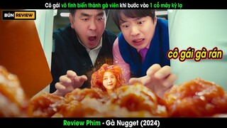 Cô gái vô tình biến thành 1 miếng gà viên khi bước vào cỗ máy ngoài hành tinh -Review phim Gà Nugget