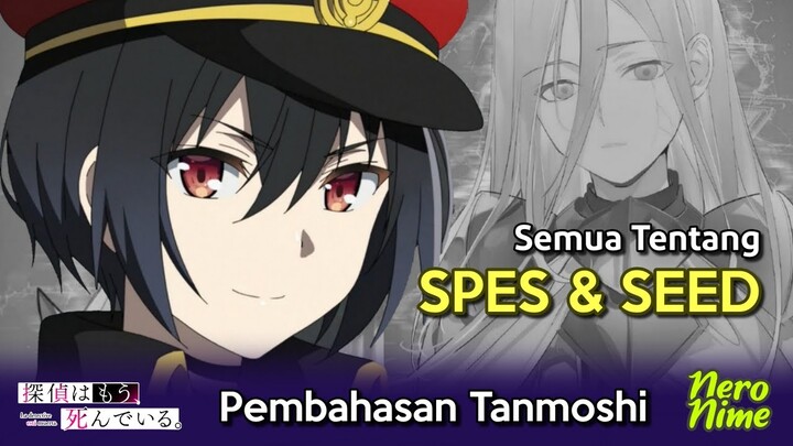 Semua Tentang SPES dan SEED | Spoiler Tanmoshi
