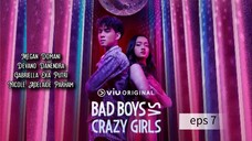 Bad Boys Vs Crazy Girls | eps 7