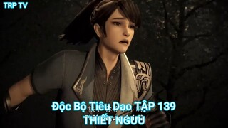 Độc Bộ Tiêu Dao TẬP 139-THIẾT NGƯU