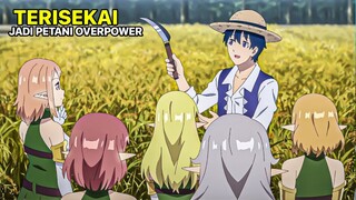 PETANI OVERPOWER DAN BANYAK PENGIKUTNYA DI ISEKAI || ANIME ISEKAI NONBIRI NOUKA S1