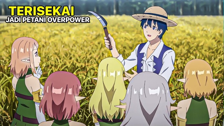 PETANI OVERPOWER DAN BANYAK PENGIKUTNYA DI ISEKAI || ANIME ISEKAI NONBIRI NOUKA S1