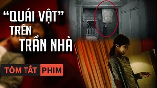 Tóm Tắt Phim Kinh Dị: "Q.uái V.ật" Trên Trần Nhà | Quạc Review Phim|