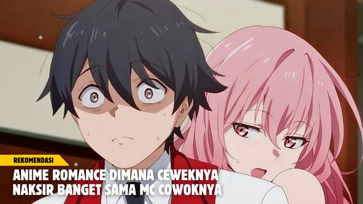 Rekomendasi anime romance dimana ceweknya naksir berat sama MC cowoknya