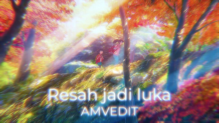 [AMV] Resah jadi luka | Lyric