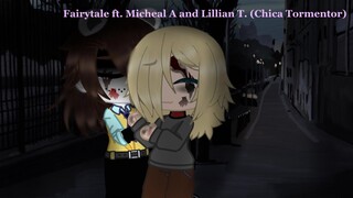 Fairytale ft. Micheal Afton and Lillian T. (Chica Tormentor) (CONTAINS BLOOD  AND FLASHING LIGHTS!)