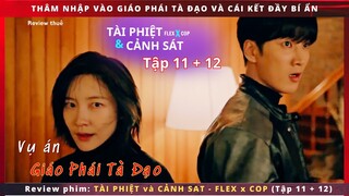 Review phim Flex x Cop tập  11 - 12-  Thanh Tra Tài Phiệt và vụ án Giáo Phái Tà Đạo