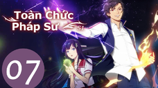 toàn chức Pháp sư phần 1 tập 7