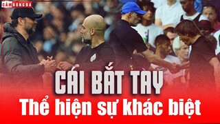 CONTE vs TUCHEL - KLOPP vs PEP: Sự khác biệt đẳng cấp từ CÁI BẮT TAY