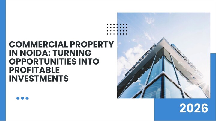Commercial Property in Noida Turning Opportunities into Profitable Investments