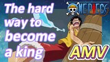 [ONE PIECE]  AMV | The hard way to become a king