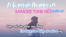 KARAOKE | TONE NỮ | Ai Là Người Thương Em - QUÂN AP