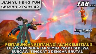 PERTARUNGAN PERTAMA LU YANG DI ALAM CELESTIAL BEGITU BRUTAL - ALUR JIAN YU FENG YUN SEASON 2 PART 42