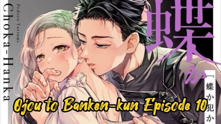 Ojou to Banken-kun Episode 10