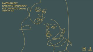 Nais Lang Kitang Saktan / Tama Na Yan - Mayonnaise x Raymund Marasigan (Official Lyric Video)