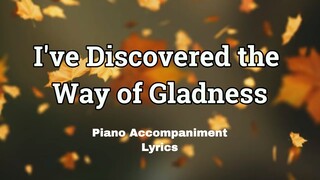 I've Discovered the Way of  Gladness | Piano Accompaniment | Minus One