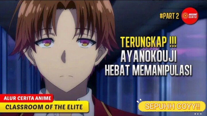 #2 KETIKA MURID PEMALAS MASUK KE DALAM SEKOLAH TERMEWAH - CLASSROOM OF THE ELITE SEASON 1