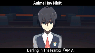 Darling In The Franxx「AMV」Hay Nhất