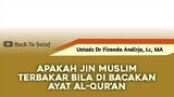 Apakah Jin Muslim terbakar bila dibacakan ayat Al-Alqur'an