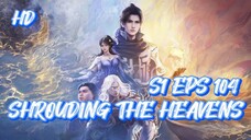 SHROUDING THE HEAVENS S1 EPS 104 (TERBARU) HD