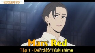 Mars Red Tập 1 - Đến đảo Tsukishima
