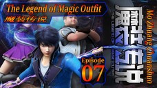 Eps 07 | The Legend of Magic Outfit [Mo Zhuang Chuanshuo] 魔装传说 Sub Indo