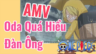 [Đảo Hải Tặc] AMV | Oda Quá Hiểu Đàn Ông