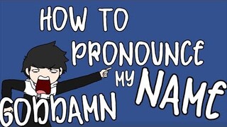 HOW TO PRONOUNCE MY NAME