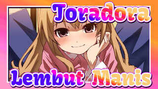 Toradora | Itu Lembut dan Sangat Manis