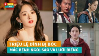 Triệu Lệ Dĩnh bất ngờ bị bóc phốt tính cách thật mắc bệnh ngôi sao và lười biếng?|Hóng Cbiz