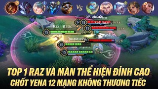 TOP 1 RAZ VÀ MÀN THIỂ HIỆN ĐỈNH CAO CHỐT YENA 12 MẠNG KHÔNG THƯƠNG TIẾC TRÊN RANK CAO THỦ VIỆT