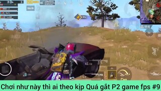 Chơi như này thì ai theo kịp Quá gắt P2 game fps #9