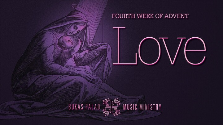 Bukas Palad celebrates Love on this fourth Sunday of Advent