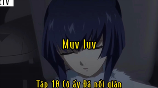 Muv luv_Tập 10 Cô ấy đã nổi giận