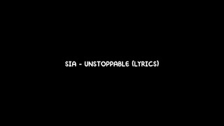 Sia - Unstoppable (lyrics)