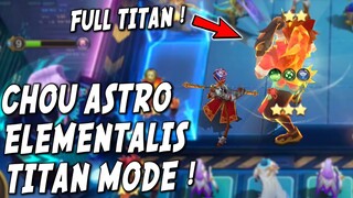 CHOU ELEMENTALIS ASTRO TITAN MODE ! GEDE PARAH ! UNLIMITED ULTI ! LIFESTEAL KENCENG ! NAGIS MUSUH !