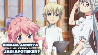Gimana jadinya kalau ke Isekai jadi Apoteker?