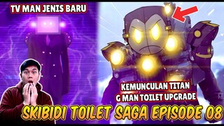 EPISODE BARU 08 SKIBIDI TOILET SAGA! KEMUNCULAN TITAN G MAN TOILET UPGRADE TERKUAT!