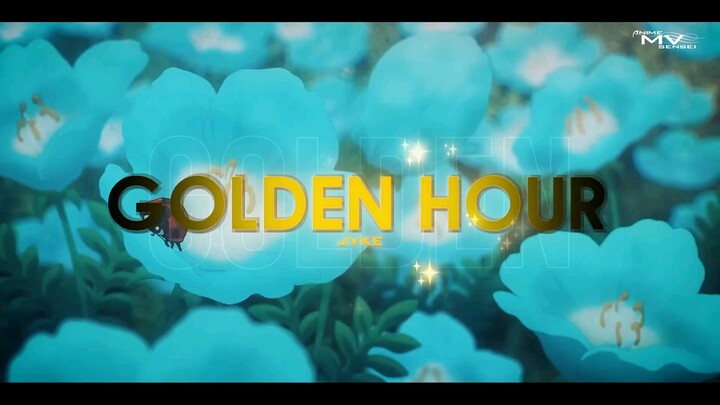 GOLDEN HOUR [AMV]