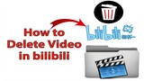 How to delete video in bilibili || How to remove video in bilibili