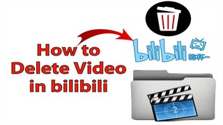 How to delete video in bilibili || How to remove video in bilibili