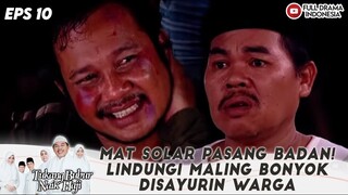 MAT SOLAR PASANG BADAN! LINDUNGI MALING BONYOK DISAYURIN WARGA - TBNH EPS 10