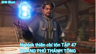 Nghịch thiên chí tôn TẬP 47-HOÀNG PHỦ THÁNH TÔNG