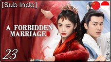 [Sub Indo] A Forbidden Marriage – Eps. 23 (2025)